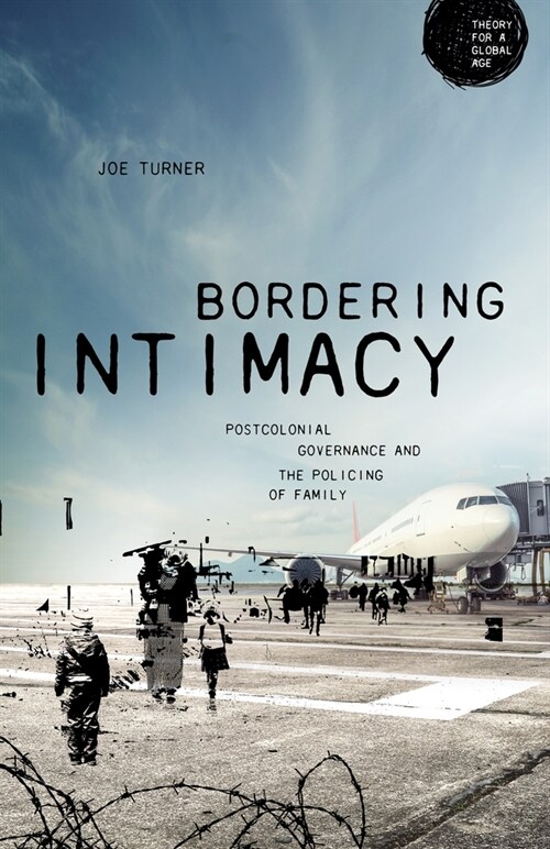 Bordering Intimacy : Postcolonial Governance and the Policing of Family (Hardcover)