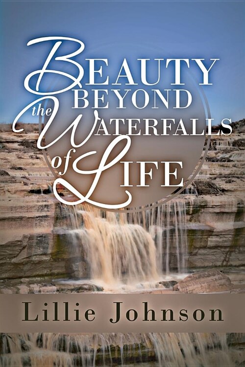 Beauty Beyond the Waterfalls of Life (Paperback)