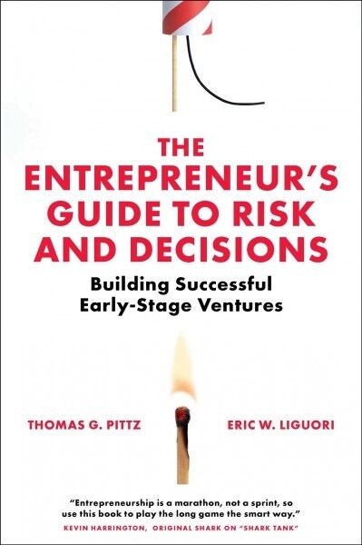 The Entrepreneur’s Guide to Risk and Decisions : Building Successful Early-Stage Ventures (Paperback)