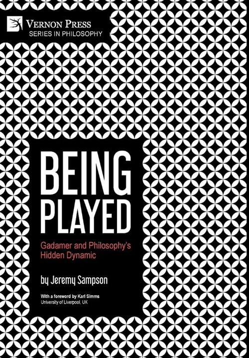 Being Played: Gadamer and Philosophys Hidden Dynamic (Hardcover)