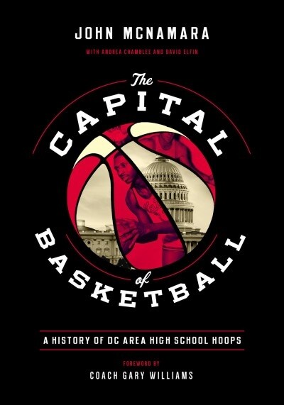 The Capital of Basketball: A History of DC Area High School Hoops (Hardcover)