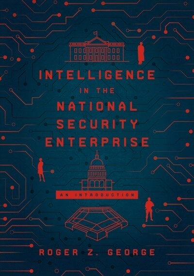 Intelligence in the National Security Enterprise: An Introduction (Hardcover)