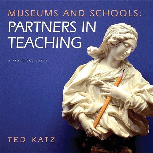 Museums and Schools: Partners in Teaching (Paperback)