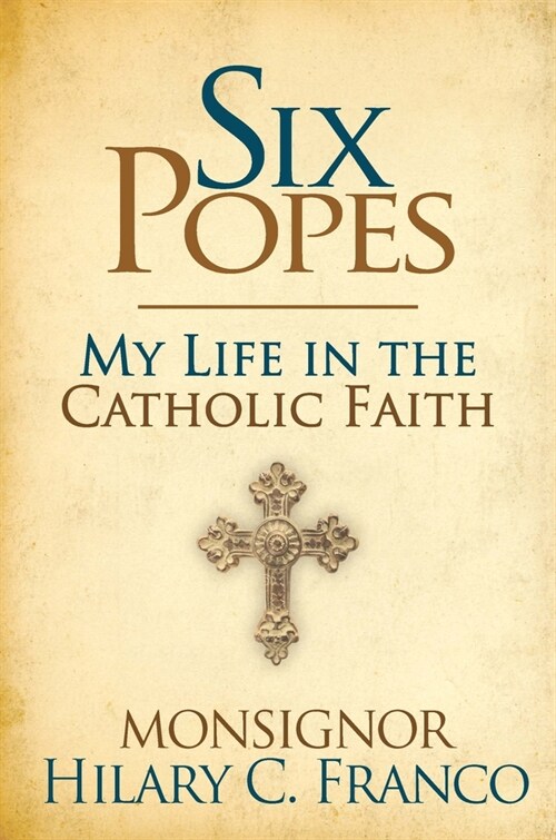 Six Popes: A Son of the Church Remembers (Hardcover)