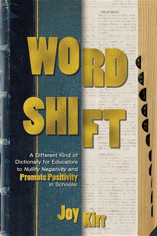 Word Shift: A Different Kind of Dictionary to Nullify Negativity and Promote Positivity in Schools! (Paperback)