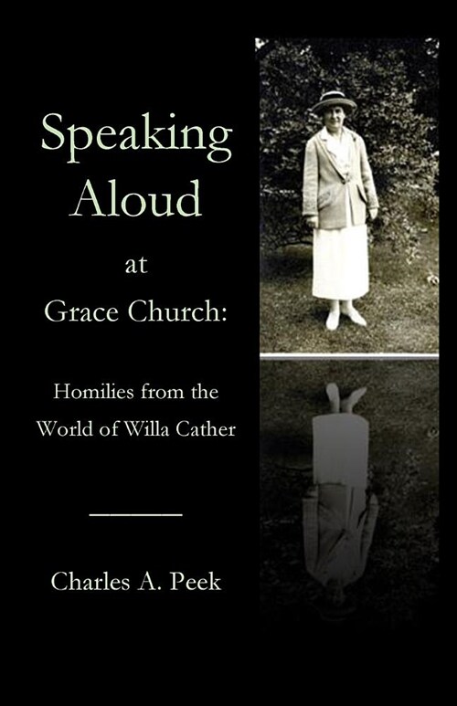 Speaking Aloud at Grace Church: Homilies from the World of Willa Cather (Paperback)