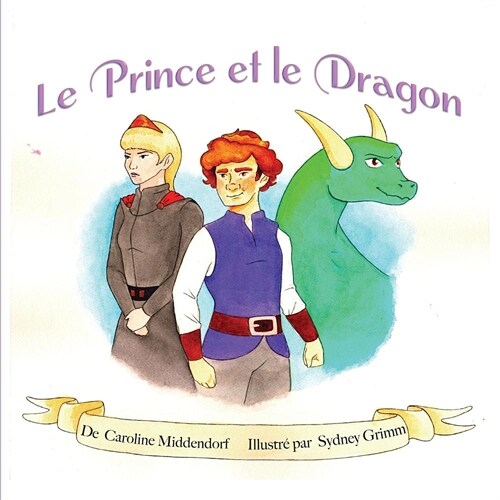 Le Prince et le Dragon: The Prince and the Dragon (Paperback)