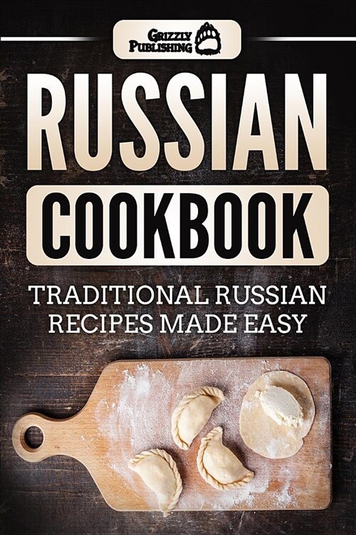 Russian Cookbook: Traditional Russian Recipes Made Easy (Paperback)