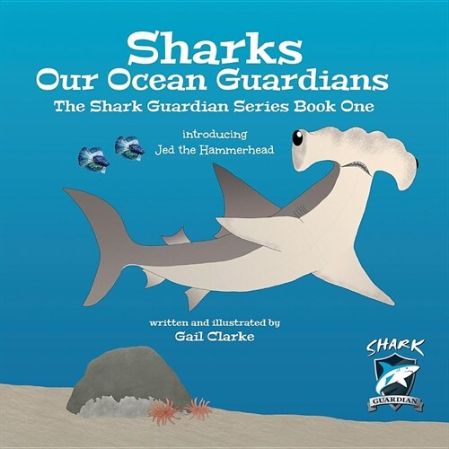 Sharks Our Ocean Guardians: The Shark Guardian Series Book One (Paperback)