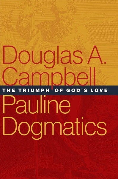 Pauline Dogmatics: The Triumph of Gods Love (Hardcover)
