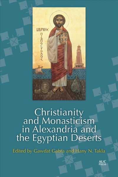 Christianity and Monasticism in Alexandria and the Egyptian Deserts (Hardcover)