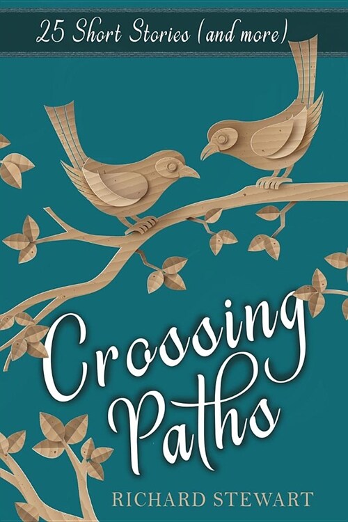 Crossing Paths: 25 Short Stories and More (Paperback)