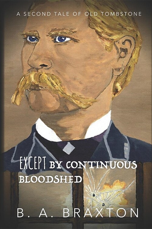 Except by Continuous Bloodshed: A Second Tale of Old Tombstone (Paperback)