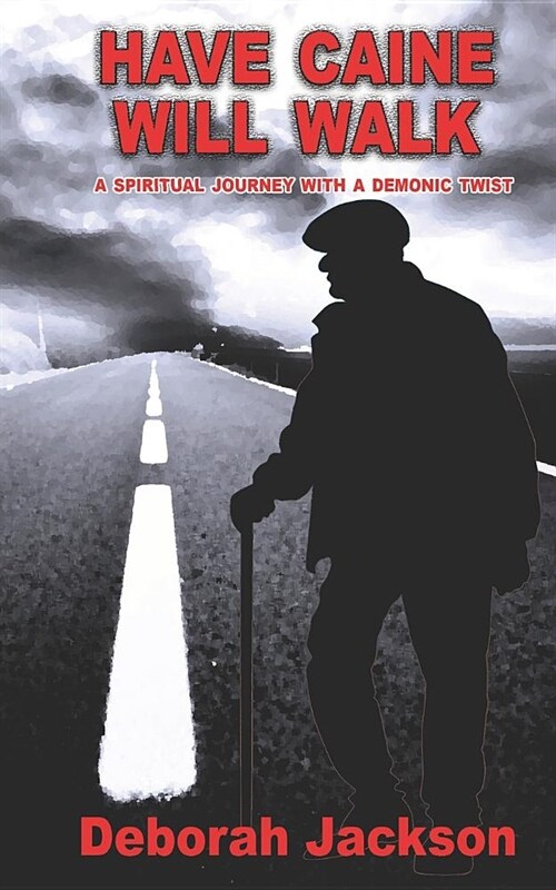 Have Caine Will Walk: A Spiritual Journey With A Demonic Twist (Paperback)