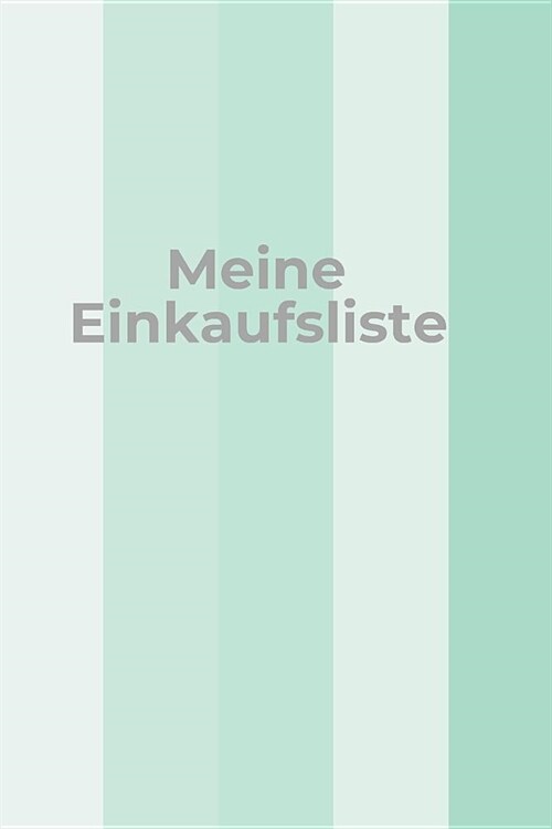 Meine Einkaufsliste: Das handliche Checklisten-Buch zum Einkaufen - 120 Seiten in ca. A5 Softcover - Perfekt als Einkaufshilfe im Supermark (Paperback)