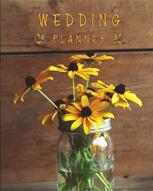 Wedding Planner: Rustic Black-eyed Susan Floral Country Wedding Organizer Bride Groom Budgets Attire Parties Seating Planning Ideas Not (Paperback)