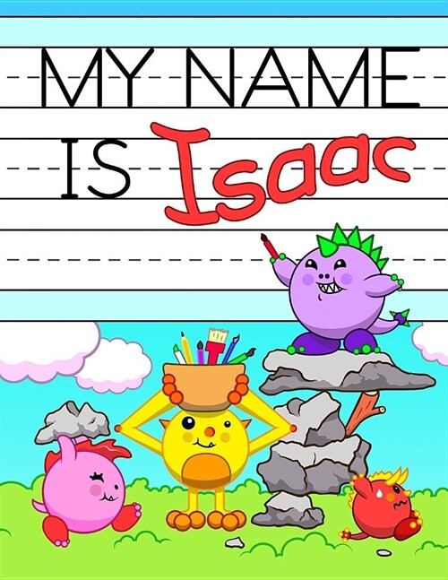 My Name is Isaac: Fun Dinosaur Monsters Themed Personalized Primary Name Tracing Workbook for Kids Learning How to Write Their First Nam (Paperback)