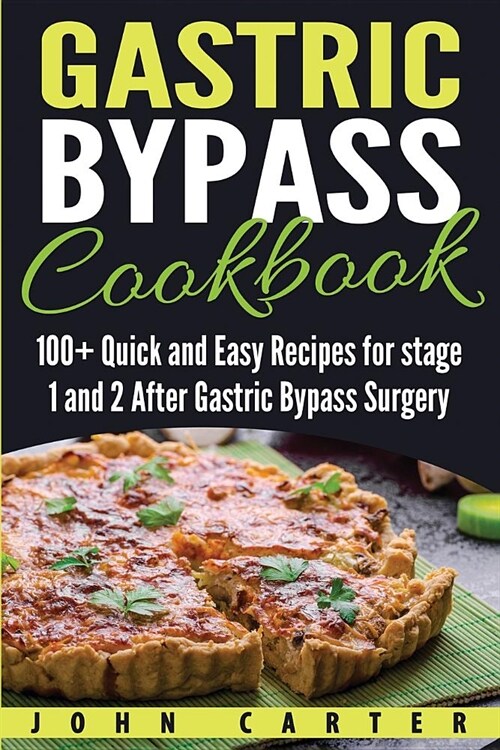 Gastric Bypass Cookbook: 100+ Quick and Easy Recipes for stage 1 and 2 After Gastric Bypass Surgery (Paperback)