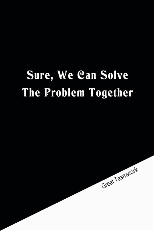 Sure, We Can Solve The Problem Together: Lined Notebook: Great Teamwork (Paperback)