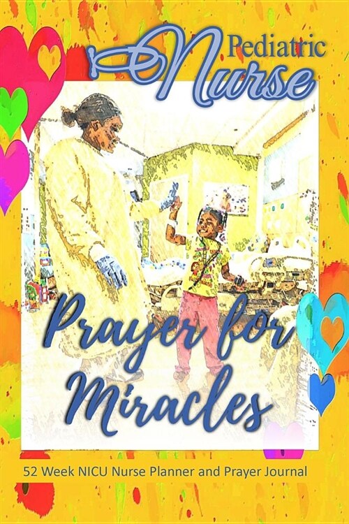 Pediatric Nurse - Prayer For Miracles: Nurse Planner and Prayer Journal - 52 Week Undated Calendar Prayer Diary (Paperback)