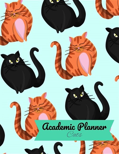 Academic Planner Cats: Student Daily Organizer With To-Do List, Class Schedule, Notes, Assignment Tracker and Goals (Paperback)