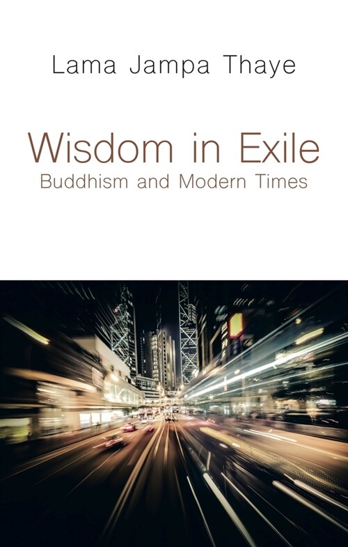 Wisdom in Exile: Buddhism and Modern Times (Paperback)