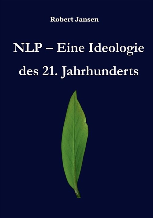 NLP - Eine Ideologie des 21. Jahrhunderts (Paperback)