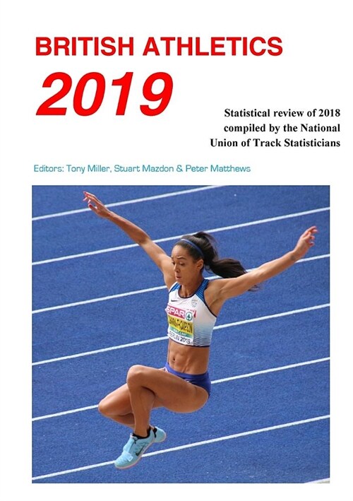 British Athletics 2019 : Statistical review of 2018 compiled by the National Union of Track Statisticians (Paperback)