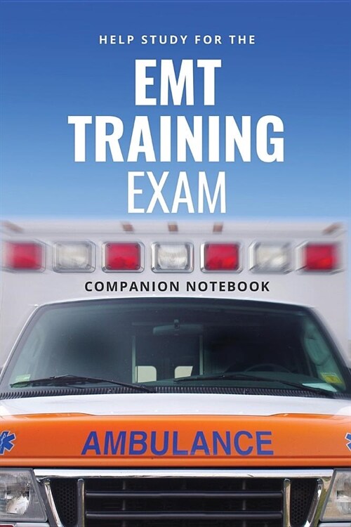 Help Study for the EMT Training Exam Companion Notebook: Wide Ruled Companion Notebook, Journal or Diary, Gift for Men, Women taking the NREMT Paramed (Paperback)