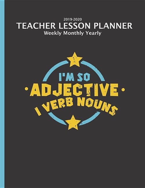 Teacher Lesson Planner 2019-2020 Monthly Weekly: English Grammar Academic Year Organizer & Agenda w/ Extras Class Management, Calendar, Planning the Y (Paperback)