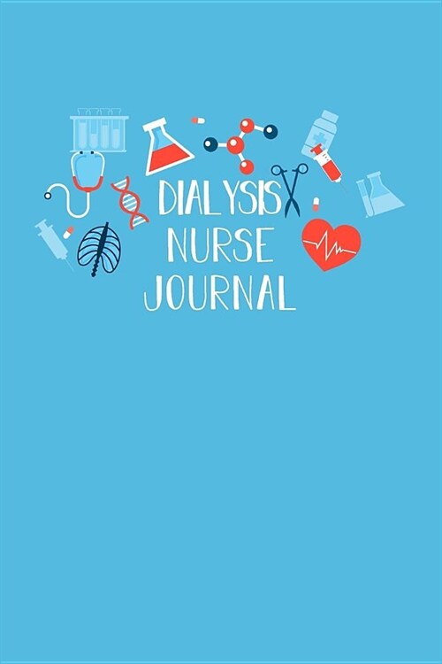 Dialysis Nurse Journal: Nursing Theme Lined Notebook - Nurse Appreciation Gift Dialysis Professional (Paperback)