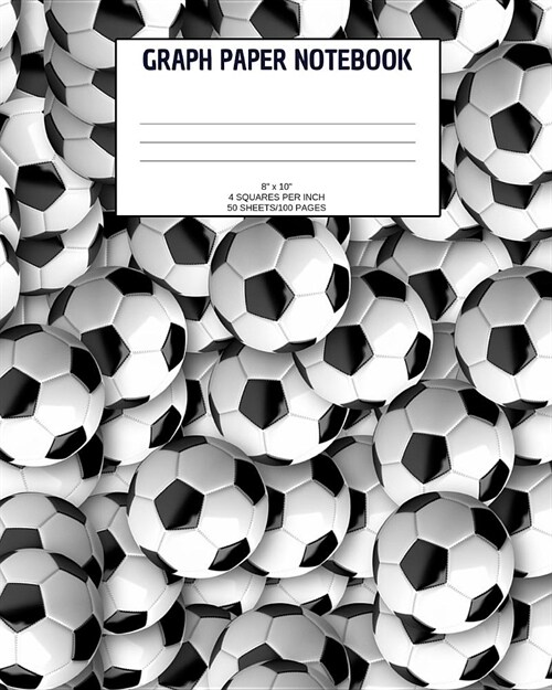 Graph Paper Notebook: Soccer; 4 squares per inch; 50 sheets/100 pages; 8 x 10 (Paperback)