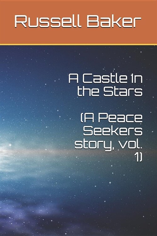 A Castle In the Stars: A Peace Seekers story, Vol. 1 (Paperback)