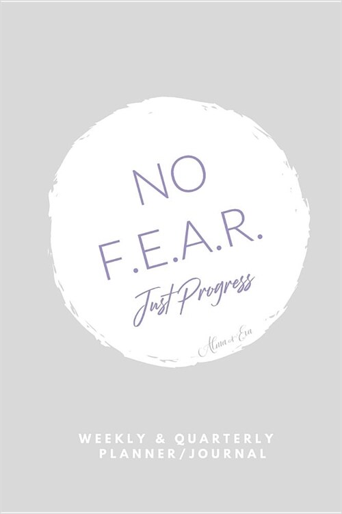 No F.E.A.R. Just Progress Weekly & Quarterly Planner and Journal (Paperback)