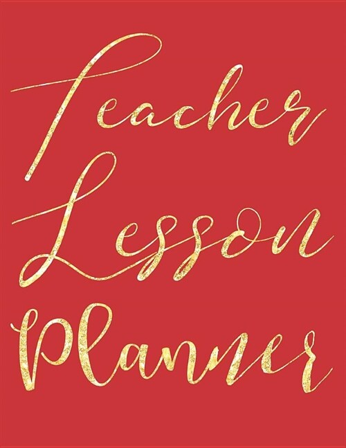Teacher Lesson Planner: Bright Red Organizer for Educators, Elementary, Middle, High (Paperback)