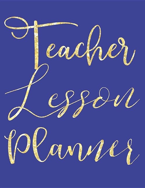 Teacher Lesson Planner: Blue Organizer for Educators, Elementary, Middle, High School (Paperback)