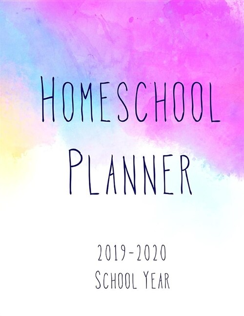 Homeschool Planner 2019-2020 School Year: An August Through July Guide for the Home Educator (Paperback)