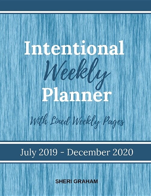 Intentional Weekly Planner (July 2019-December 2020) - With Lined Weekly Pages (Paperback)