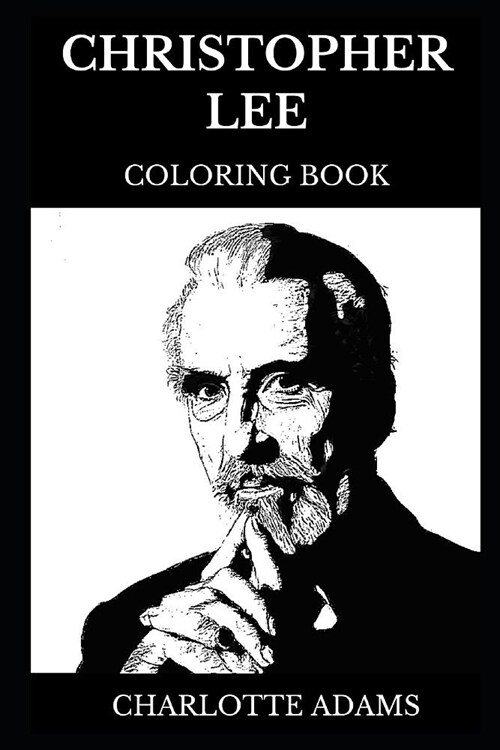 Christopher Lee Coloring Book: Famous Count Dracula and Legendary Saruman from Lord of the Rings, Dooku from Star Wars and Heavy Metal Icon Inspired (Paperback)