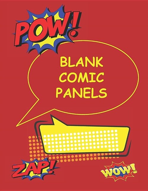 Blank Comic Panels: Blank Comic Book Draw your Own Comics Create Your Own Comic Book Notebook Strips For Kids and Adults Many Templates (Paperback)