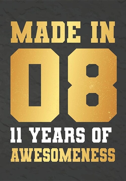 Made In 8 11 Years Of Awesomeness: 8th Birthday Journal  notebook, funny gag gift for men or women, gift for birthday christmas valentine,109 lined jo (Paperback)