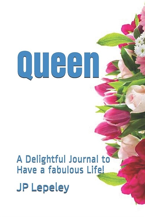 Queen: A Delightful Journal to Have a fabulous Life! (Paperback)