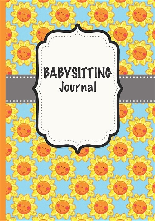 Babysitting Journal: The 7x10 Data Entry Journal for Babysitters & Caregivers (Paperback)