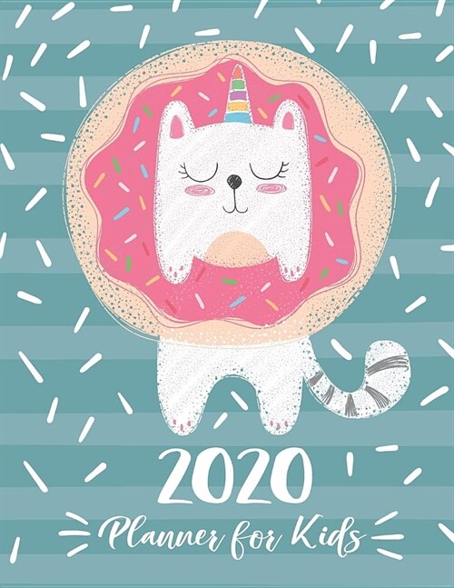 2020 Planner For Kids: Cute Unicorn Cat Funny Cover - Childrens Daily Weekly and Monthly Planner - 2020 Year Calendar Schedule Appointment O (Paperback)