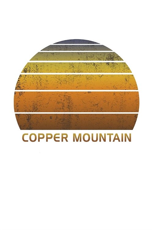 Copper Mountain: Colorado Notebook Paper For Work, Home or School With Lined Wide Ruled Sheets. Vintage Sunset Note Pad Composition Jou (Paperback)