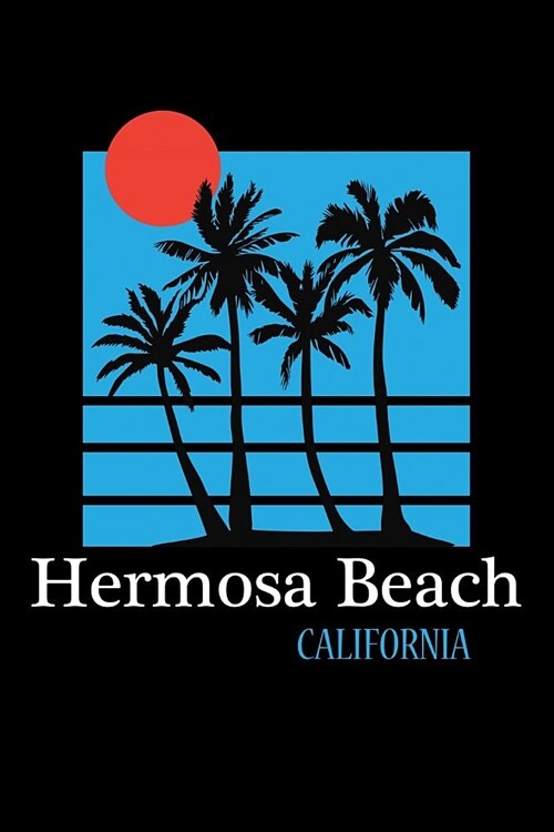 Hermosa Beach California: Hermosa Beach Journal (Beach Gifts for Women) (Paperback)