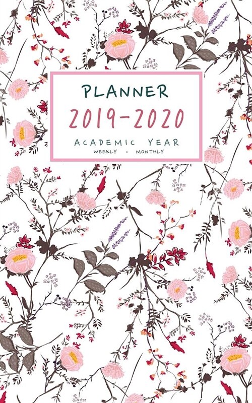 Planner 2019-2020 Academic Year: 5x8 Weekly and Monthly Organizer Small - July 2019 to June 2020 - Little Botanical Wildflower Design White (Paperback)