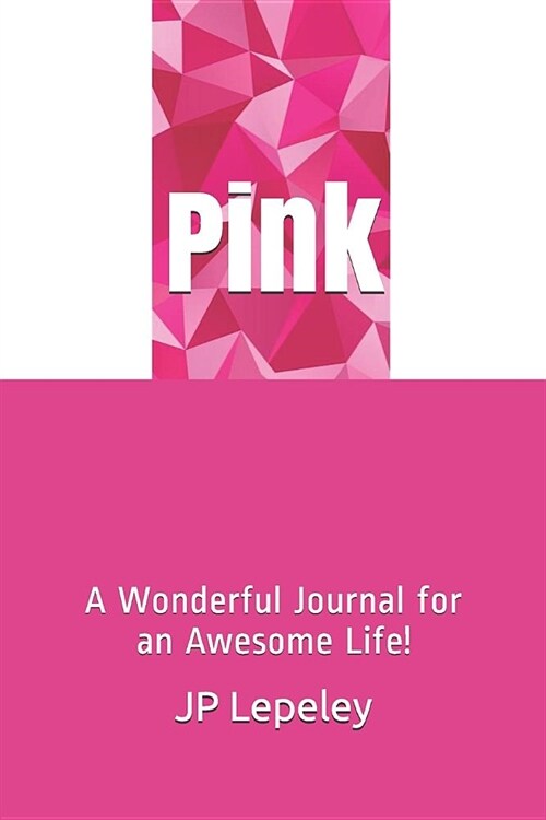 Pink: A Wonderful Journal for an Awesome Life! (Paperback)