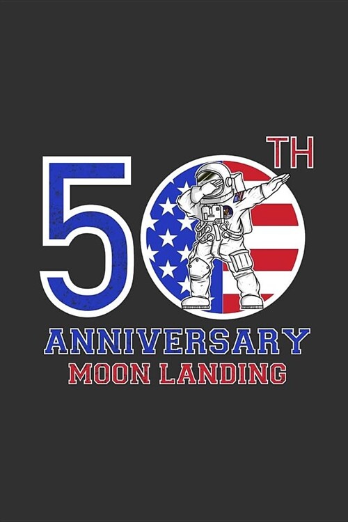 50th Anniversary Moon Landing: 6 x 9 50th Anniversary Moon Landing Notebook with 125 Lined Pages Gift (Paperback)