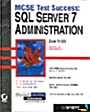 MCSE TEST SUCCESS SQL SERVER 7 ADMINISTRATION EXAM 70-028